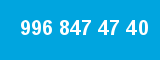 996 847 47 40